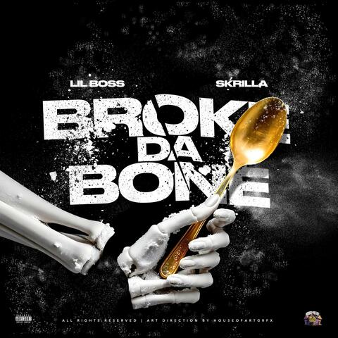 Broke da bone (feat. Skrilla)