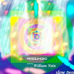 Slow Two (feat. William Nein)