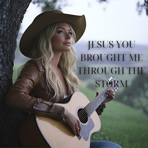 Jesus You Brought Me Through The Storm