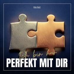 Ich bin nur perfekt mit DIR