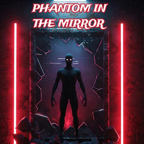 Phantom in the Mirror