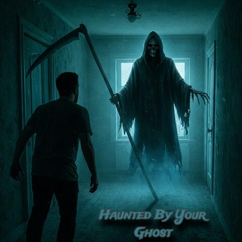 Haunted By Your Ghost