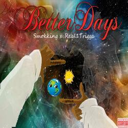Better Days (feat. Real1trigga)