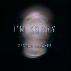 I'm Sorry