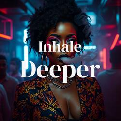 Inhale Deeper
