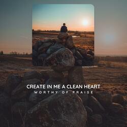 Create In Me A Clean Heart