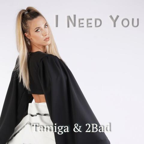 I Need You