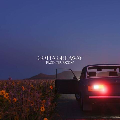 Gotta Get Away