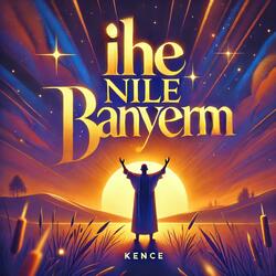 Ihe Nile Banyerem (Special Version)