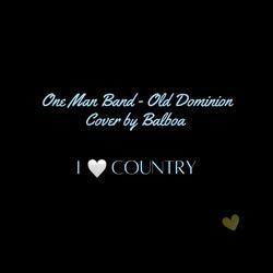 Old Dominion (One Man Band / Cover By Balboa)