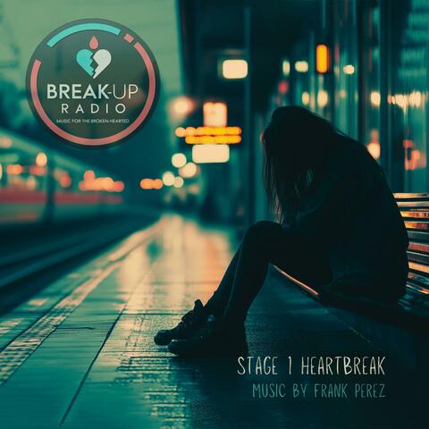 Break Up Radio (Stage 1 Heartbreak)
