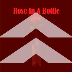Rose In A Bottle (Sped Up Version)