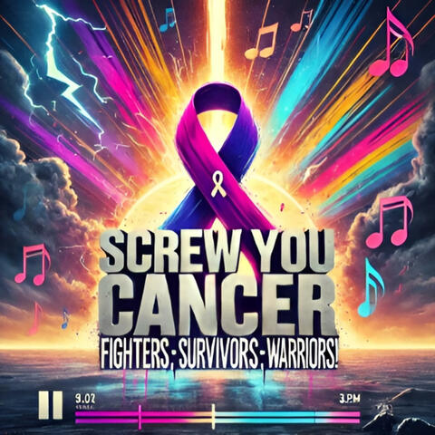 SCREW YOU CANCER