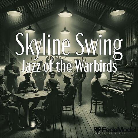 Skyline Swing (Jazz of the Warbirds)
