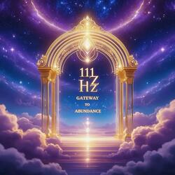 111 Hz Gateway to Abundance