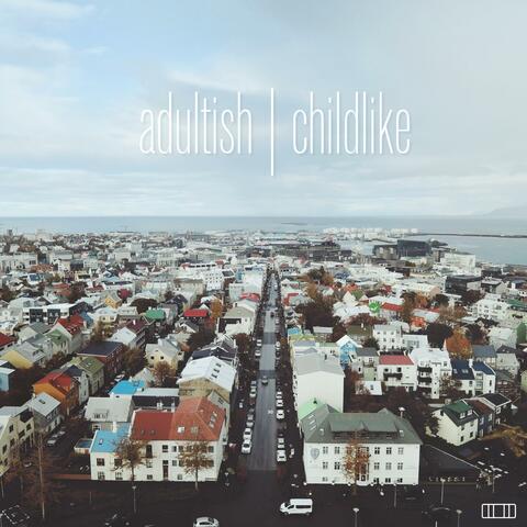 adultish:childlike