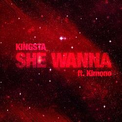 SHE WANNA (feat. Kimono)