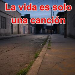 la vida es solo una canción