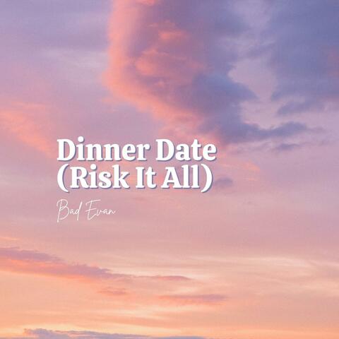 Dinner Date (Risk It All)