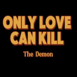 Only love can kill the Demon Hold that thought... (feat. Wayne Gale)