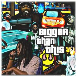Bigger Than This (feat. Von Alexander & Smokey Jonez)