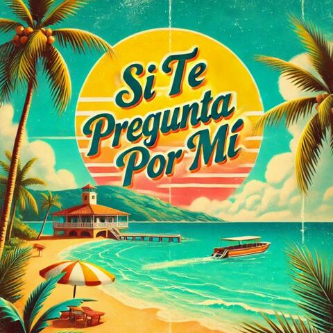 Si Te Pregunta Por Mi
