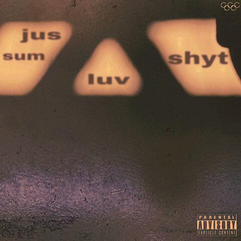 jus sum luv shyt
