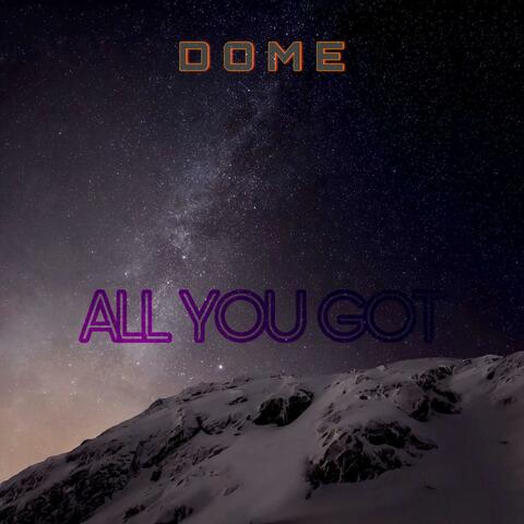 ALL YOU GOT