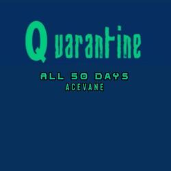QUARANTINE ALL 50 DAYS