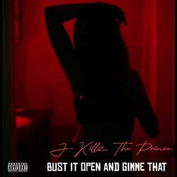 Bust It Open & Gimme That