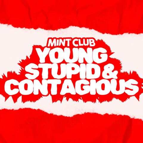 Young, Stupid & Contagious