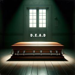D.E.A.D
