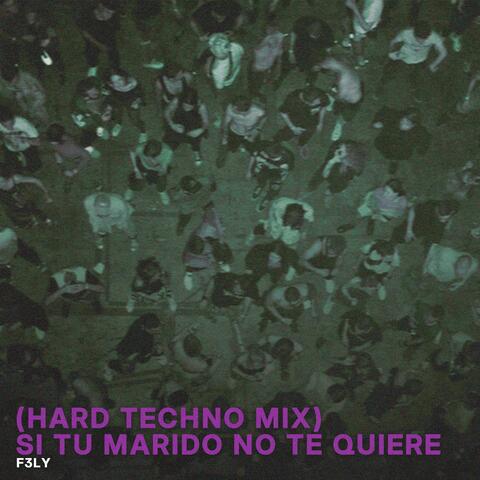 Si Tu Marido No Te Quiere (Hard Techno Mix)