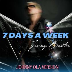7 Days A Week (Johnny Ola Remix)