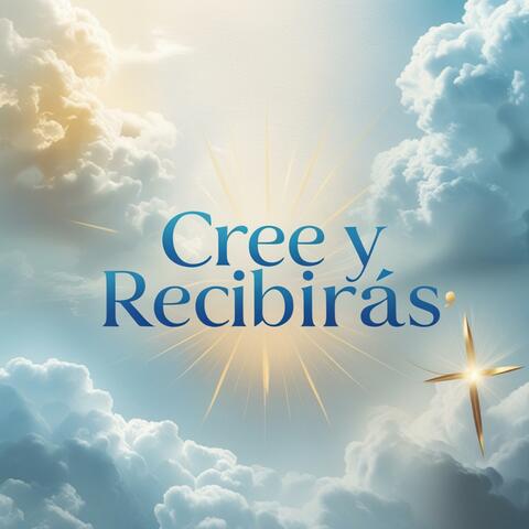 Cree y recibirás