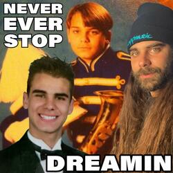 Never Ever Stop Dreamin