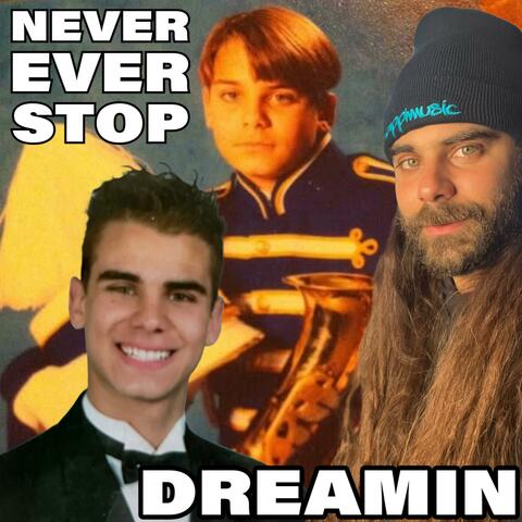 Never Ever Stop Dreamin