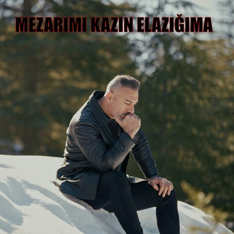 Mezarımı Kazın Elazığıma