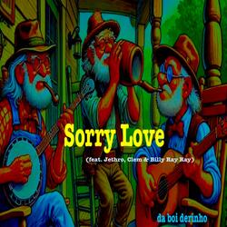 Sorry Love (feat. Jethro, Clem & Billy Ray Ray)