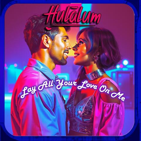 Lay All Your Love On Me
