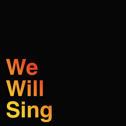 We Will Sing
