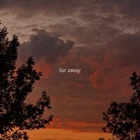 far away