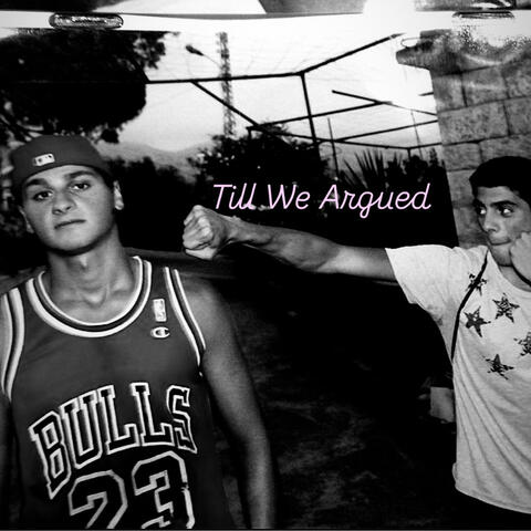 Till We Argued