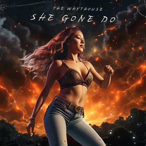 She Gone Do