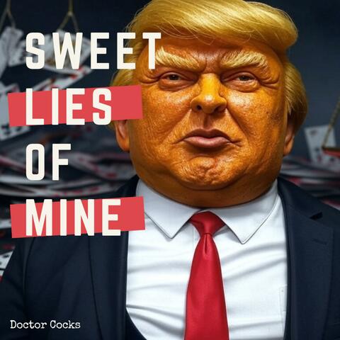 Sweet Lies Of Mine (Donald Trump)