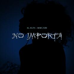 No Importa (feat. BabyJoan)
