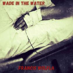 Wade In The Water