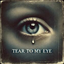 Tear To My Eye