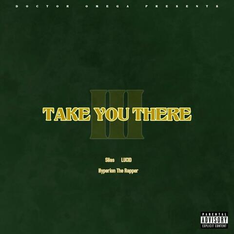 Take You There (feat. Silas, Lucid & Hyperion The Rapper)