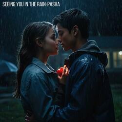 SEEING YOU IN THE RAIN